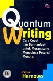 Quantum writing : cara cepat nan bermanfaat untuk merangsang munculnya potensi menulis