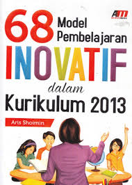 68 model pembelajaran inovatif dalam kurikulum 2013