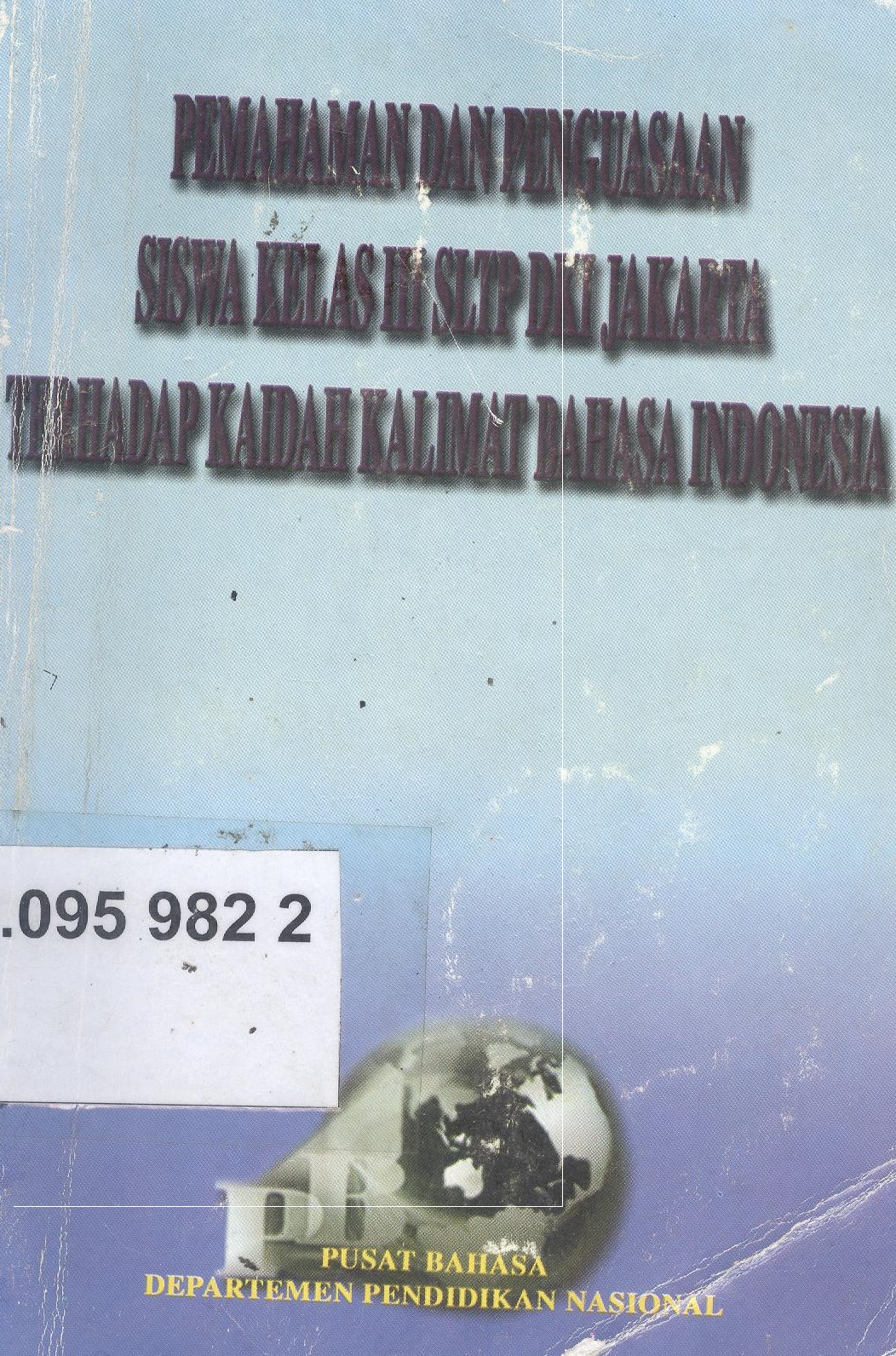 Pemahaman dan penguasaan siswa kelas III SLTP DKI Jakarta terhadap kaidah kalimat bahasa Indonesia