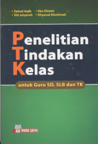 Penelitian tindakan kelas : untuk guru SD, SLB dan TK