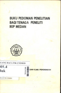 Buku pedoman penelitian bagi tenaga peneliti IKIP Medan
