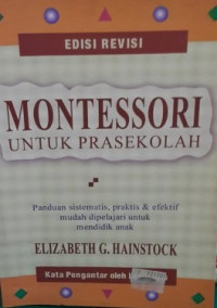 Montessori untuk prasekolah : panduan sistematis, praktis & efektif mudah dipelajari untuk mendidik anak