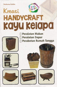 Kreasi handycraft kayu kelapa : peralatan makan, peralatan dapur, perabotan rumah tangga