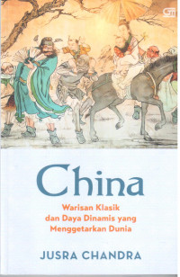 China ; warisan klasik dan daya dinamis yang menggetarkan dunia