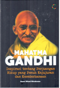 Mahatma Gandhi, Inspirasi tentang perjuangan hidup yang penuh kejujuran dan kesederhanaan