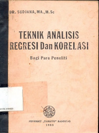 Teknik analisis regresi dan korelasi bagi para peneliti