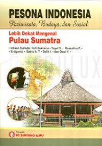 Pesona Indonesia : Pariwisata,Budaya dan sosial lebih dekat mengenal  Sumatera