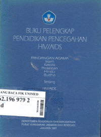 Buku pelengkap pendidikan pencegahan HIV / AIDS : Pandangan Agama Islam, Katolik, Protestan, Hindu, Budha tentang HIV / AIDS