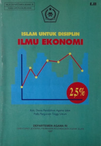 Islam untuk disiplin ilmu ekonomi : buku daras pendidikan agama Islam pada perguruan tinggi umum. E.III