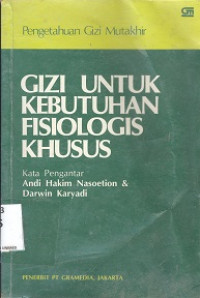 Pengetahuan gizi mutakhir : Gizi untuk kebutuhan fisiologis khusus