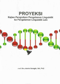 Proyeksi : kajian pengodean pengalaman linguistik ke pengalaman linguistik lain