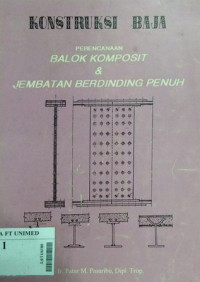 Konstuksi baja : perencanaan balok komposit & jembatan berdinding penuh