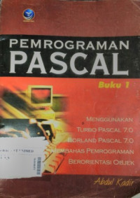 Pemerograman pascal : menggunakan turbo pascal 7.0/borland pascal 7.0 membahas pemerograman berorientasi objek