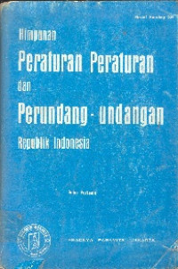 Himpunan peraturan dan perundang - undangan RI.