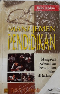 Manajemen pendidikan : mengatasi kelemahan pendidikan islam di Indonesia