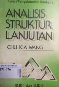 Kunci/penyelesaian soal-soal analisis struktur lanjutan [Jilid 1]