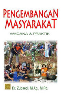 Pengembangan masyarakat : wacana & praktik