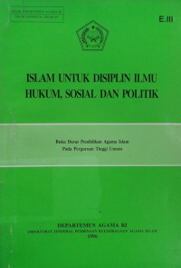 Islam untuk disiplin ilmu hukum, sosial dan politik : buku daras pendidikan agama Islam pada perguruan tinggi umum E.III