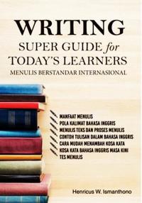 Writing super guide for today's learners : menulis berstandar internasional