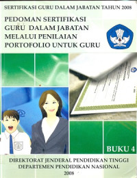 Sertifikasi guru dalam jabatan tahun 2008; Buku 4 pedoman sertifikasi guru dalam jabatan melalui penilaian portofolio untuk guru