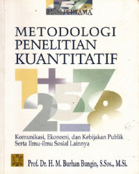Metodologi penelitian kuantitatif : komunikasi ekonomi dan kebijakan publik serta ilmu-ilmu sosial lainnya