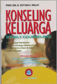 Konseling keluarga = family counseling : suatu upaya membantu anggota keluarga memecahkan masalah komunikasi di dalam sistem keluarga