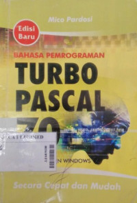 Bahasa pemograman turbo pascal 7.0 for MS - Dos dan Windows secara cepat dan mudah