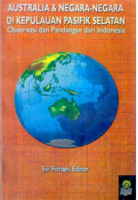 Australia & Negara-Negara di Kepulauan Pasifik Selatan ; observasi dan pandangan dari indonesia