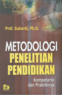 Metodologi penelitian pendidikan: kompetensi dan praktiknya