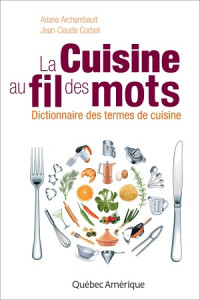 La cuisine au fil des mots : dictionaire des termes de cuisine