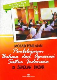 Mozaik penilaian pembelajaran bahasa dan apresiasi sastra Indonesia di sekolah dasar