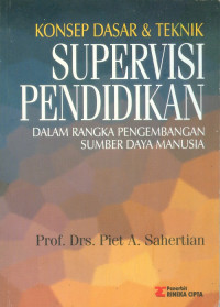 Konsep dasar & teknik supervisi pendidikan dalam rangka pengembangan sumber daya manusia.