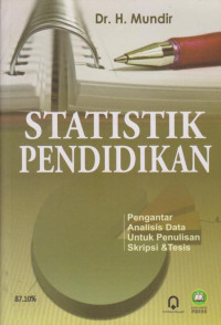 Statistik pendidikan : pengantar analisis data untuk penulisan skripsi & tesis