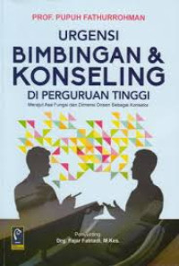 Urgensi bimbingan & konseling di perguruan tinggi : merajut asa fungsi dan dimensi dosen sebagai konselor