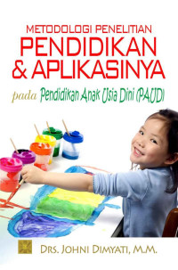 Metodologi penelitian pendidikan dan aplikasinya pada pendidikan anak usia dini (paud)