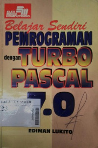 Belajar sendiri pemrograman dengan turbo pascal 7.0