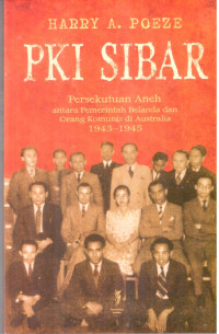 PKI Sibar ; persekutuan aneh antara pemerintah belanda dan orang komunis di australia 1943-1945