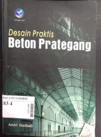 Desain praktis beton prategang: mengacu pada SK SNI-03-2874-2002