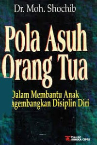 Pola asuh orang tua : Dalam membantu anak mengembangkan disiplin diri