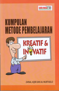 Kumpulan metode pembelajaran kreatif dan inovatif : buku wajib bagi guru, mahasiswa, dan dosen