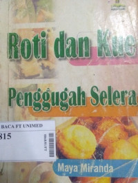 Roti dan kue penggugah selera : resep-resep mudah dan sederhana untuk mendapatkan makanan lezat dan nikmat