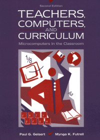 Teachers, computers and curriculum : microcomputers in the classroom