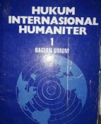 Hukum internasional humaniter 1 : bagian umum