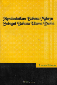 Mendaulatkan bahasa Melayu sebagai bahasa  utama dunia