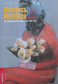 Membaca dan membaca lagi [RE] interpretasi fiksi Indonesia 1980-1995