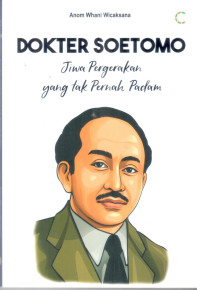 Dokter soetomo ; jiwa pergerakan yang tak pernah padam