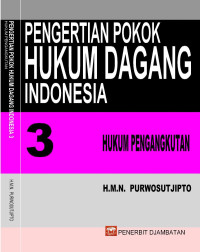 Pengertian pokok hukum dagang Indonesia 3 : hukum pengangkutan
