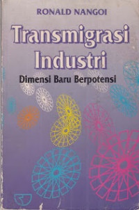 Transmigrasi industri : dimensi baru berpotensi