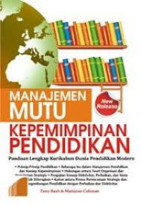 Manajemen mutu kepemimpinan pendidikan : panduan lengkap kurikulum dunia pendidikan modern