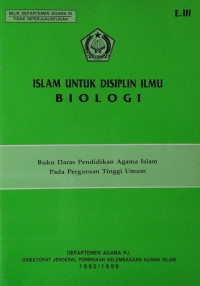 Islam untuk disiplin ilmu biologi : buku daras pendidikan agama islam pada perguruan tinggi umum E.III